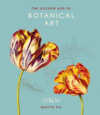 The Golden Age of Botanical Art: Royal Botanic Gardens, Kew - Martyn Rix - cover