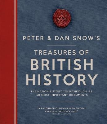 Treasures of British History: The Nation's Story Told Through Its 50 Most Important Documents - Dan Snow,Peter Snow - cover