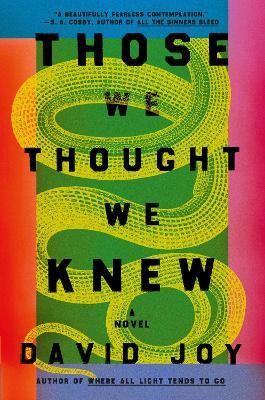 Those We Thought We Knew: The new literary crime thriller from the prizewinning master of American noir fiction - David Joy - cover