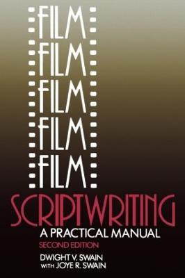 Film Scriptwriting: A Practical Manual - Dwight V Swain,Joye R Swain - cover