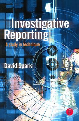 Investigative Reporting: A study in technique - David Spark - cover