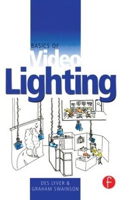 Basics of Video Lighting - Des Lyver,Graham Swainson - cover