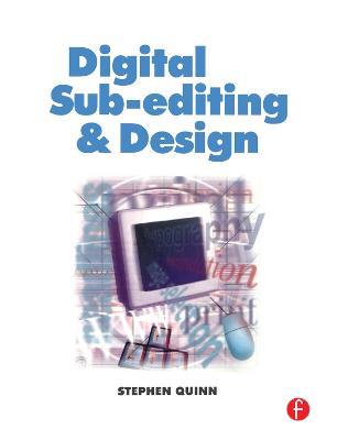 Digital Sub-Editing and Design - Stephen Quinn - cover