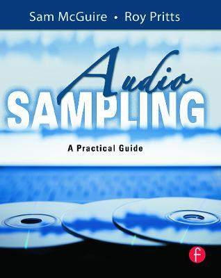 Audio Sampling: A Practical Guide - Sam McGuire,Roy Pritts - cover