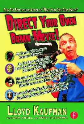 Direct Your Own Damn Movie! - Lloyd Kaufman,Sara Antill,Kurly Tlapoyawa - cover