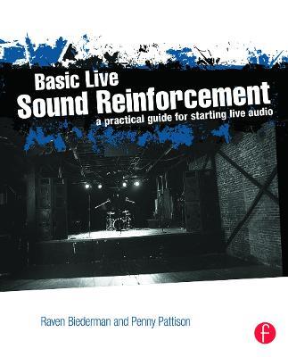 Basic Live Sound Reinforcement: A Practical Guide for Starting Live Audio - Raven Biederman,Penny Pattison - cover