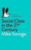 Social Class in the 21st Century - Mike Savage - cover