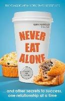 Never Eat Alone: And Other Secrets to Success, One Relationship at a Time
