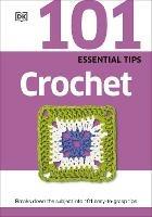 101 Essential Tips Crochet: Breaks Down the Subject into 101 Easy-to-Grasp Tips
