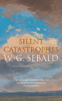 Silent Catastrophes: Essays in Austrian Literature - W. G. Sebald - cover