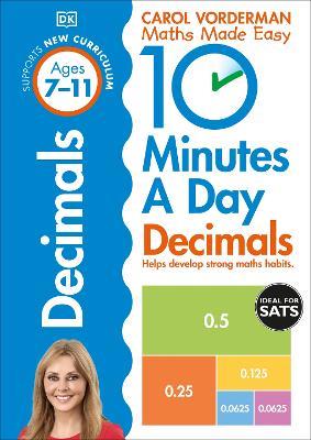 10 Minutes A Day Decimals, Ages 7-11 (Key Stage 2): Supports the National Curriculum, Helps Develop Strong Maths Skills - Carol Vorderman - cover