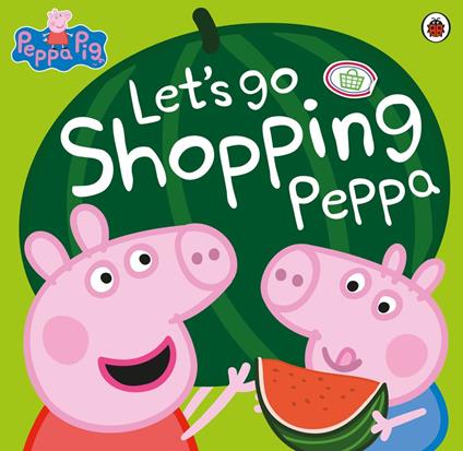 Peppa Pig: Let's Go Shopping Peppa - Peppa Pig - ebook