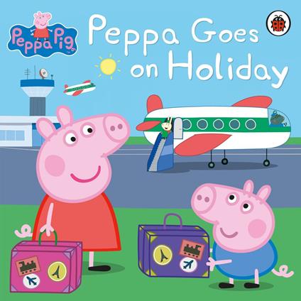 Peppa Pig: Peppa Goes on Holiday - Peppa Pig - ebook
