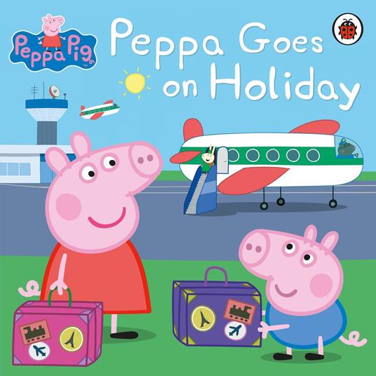Peppa Pig: Peppa Goes on Holiday - Peppa Pig - ebook