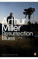 Resurrection Blues - Arthur Miller - cover