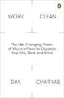 Work Clean: The Life-Changing Power of Mise-En-Place to Organize Your Life, Work and Mind