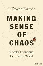 Making Sense of Chaos: A Better Economics for a Better World