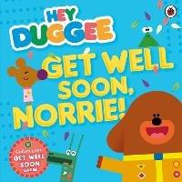 Hey Duggee: Get Well Soon, Norrie! - Hey Duggee - cover