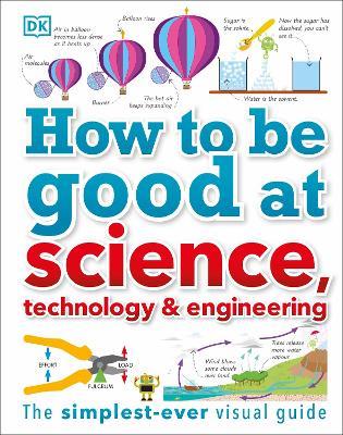 How to Be Good at Science, Technology, and Engineering - DK - cover