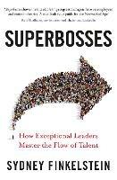 Superbosses: How Exceptional Leaders Master the Flow of Talent - Sydney Finkelstein - cover