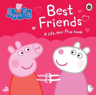 Peppa Pig: Best Friends: A Lift-the-Flap Book - Peppa Pig - cover