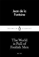 The World is Full of Foolish Men - Jean de la Fontaine - cover