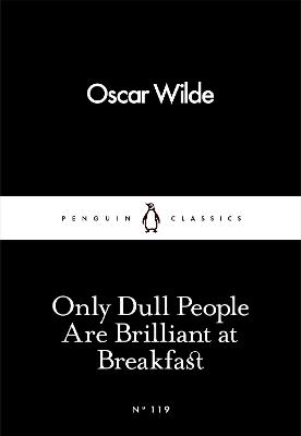 Only Dull People Are Brilliant at Breakfast - Oscar Wilde - cover