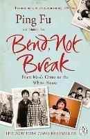 Bend, Not Break: From Mao's China to the White House - Ping Fu - cover