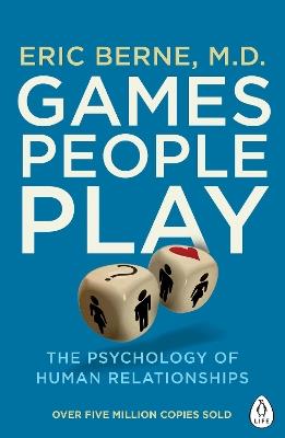 Games People Play: The Psychology of Human Relationships - Eric Berne - cover