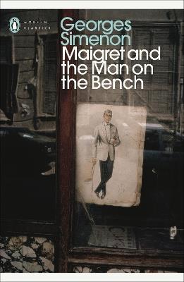 Maigret and the Man on the Bench: Inspector Maigret - Georges Simenon - cover