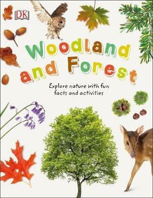 Woodland and Forest: Explore Nature with Fun Facts and Activities - DK - cover