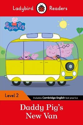 Ladybird Readers Level 2 - Peppa Pig - Daddy Pig's New Van (ELT Graded Reader) - Ladybird,Peppa Pig - cover