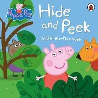 Peppa Pig: Hide and Peek: A Lift-the-Flap Book - Peppa Pig - cover