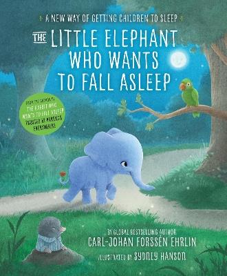 The Little Elephant Who Wants to Fall Asleep: A New Way of Getting Children to Sleep - Carl-Johan Forssén Ehrlin - cover