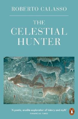 The Celestial Hunter - Roberto Calasso - cover