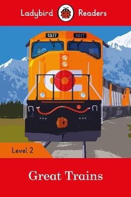 Ladybird Readers Level 2 - Great Trains (ELT Graded Reader) - Ladybird - cover