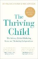 The Thriving Child: The Science Behind Reducing Stress and Nurturing Independence - William Stixrud,Ned Johnson - cover