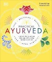Practical Ayurveda: Find Out Who You Are and What You Need to Bring Balance to Your Life - Sivananda Yoga Vedanta Centre - cover