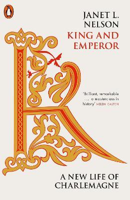 King and Emperor: A New Life of Charlemagne - Janet L. Nelson - cover