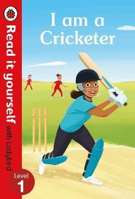I am a Cricketer – Read it yourself with Ladybird Level 1 - Ladybird - cover