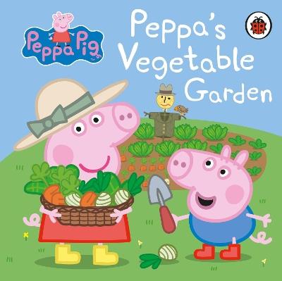 Peppa Pig: Peppa's Vegetable Garden - Peppa Pig - cover