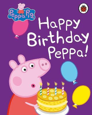 Peppa Pig: Happy Birthday, Peppa - Peppa Pig - cover