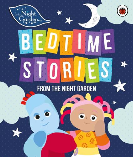 In the Night Garden: Bedtime Stories from the Night Garden - In the Night Garden - ebook