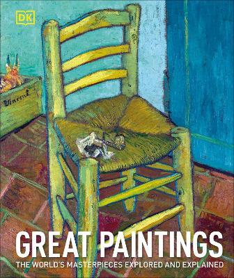 Great Paintings: The World's Masterpieces Explored and Explained - DK - cover