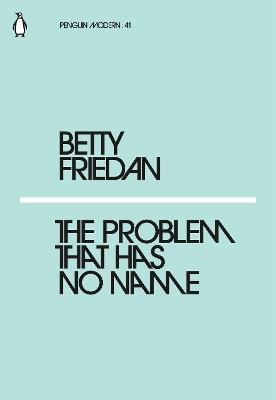 The Problem that Has No Name - Betty Friedan - cover