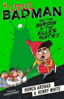 Little Badman and the Invasion of the Killer Aunties - Humza Arshad,Henry White - cover