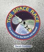 The Space Race: The Journey to the Moon and Beyond