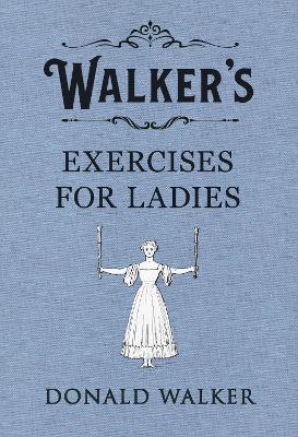 Walker's Exercises for Ladies - Donald Walker - cover