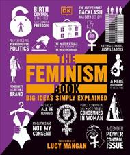 The Feminism Book: Big Ideas Simply Explained
