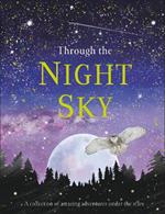 Through the Night Sky: A collection of amazing adventures under the stars